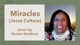 Miracles (Jesus Culture) Cover || Denise Strothers