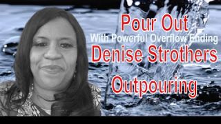 Pour Out with Powerful Overflow Ending | Outpouring (Live) || Denise Strothers